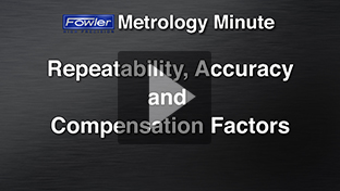 Fowler Metrology Minute: Accuracy